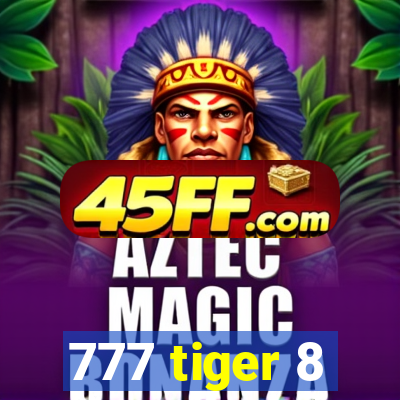 777 tiger 8